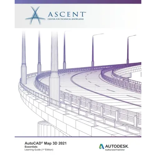 AutoCAD Map 3D 2021: Essentials: Autodesk Authorized Publisher