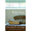 Write Away: One Novelist's Approach to Fiction and the Writing Life
