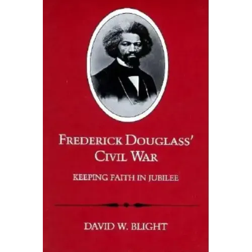 Frederick Douglass' Civil War: Keeping Faith in Jubilee (Revised)