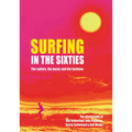 Surfing in the Sixties: The Culture, the Music and the Fashions