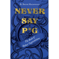 Never Say P*g: The Book of Sailors' Superstitions