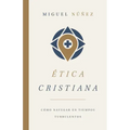 Ética Cristiana: Cómo Navegar En Tiempos Turbulentos