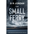 The Small Ferry: A Highlands and Islands Detective Thriller