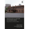 The Political History of Modern Japan: Foreign Relations and Domestic Politics