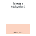 The principles of psychology (Volume I)