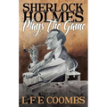 Sherlock Holmes Plays the Game