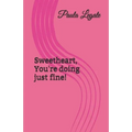 Sweetheart, You're doing just fine!
