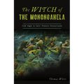 The Witch of the Monongahela: Folk Magic in Early Western Pennsylvania