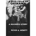 A Seed Falls On Okinawa: A Soldier's Story