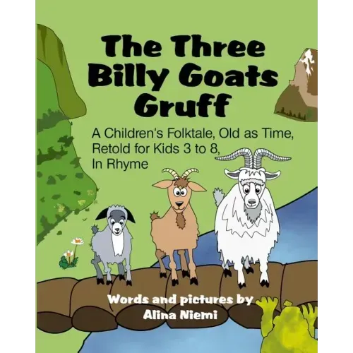 The Three Billy Goats Gruff: A Children's Folktale, Old as Time, Retold for Kids 3 - 8, In Rhyme