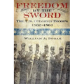 Freedom by the Sword: The U.S. Colored Troops, 1862-1867 (CMH Publication 30-24-1)