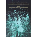 Feminist, Queer, Anticolonial Propositions for Hacking the Anthropocene: Archive