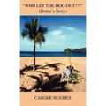 "Who Let the Dog Out ": (Dottie's Story)