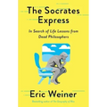 The Socrates Express: In Search of Life Lessons from Dead Philosophers