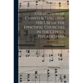 Collection of Chants & Tunes for the Use of the Episcopal Churches in the City of Philadelphia