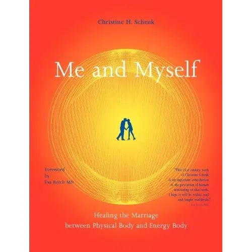 Me And Myself: Healing the Marriage Between Physical Body and Energy Body