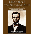 Lincoln's Yarns and Stories: A Complete Collection of the Funny and Witty Anecdotes that made Abraham Lincoln Famous as America's Greatest Story Telle