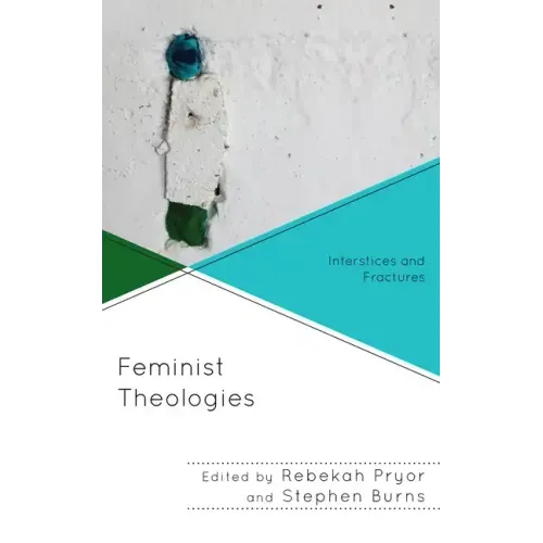 Feminist Theologies: Interstices and Fractures