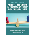 A Practical Guide to Parental Alienation in Private and Public Law Children Cases