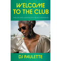 Welcome to the Club: The Life and Lessons of a Black Woman DJ