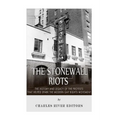 The Stonewall Riots: The History and Legacy of the Protests that Helped Spark the Modern Gay Rights Movement