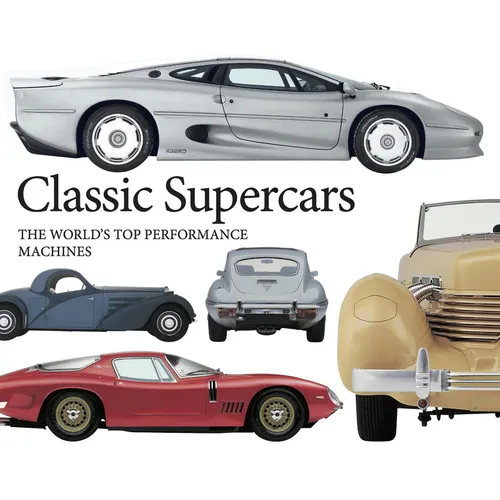 Classic Supercars: The World's Top Performance Machines