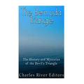 The Bermuda Triangle: The History and Mysteries of the Devil's Triangle