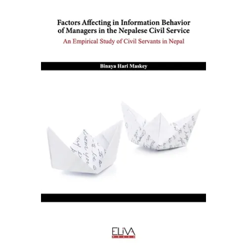 Factors Affecting in Information Behavior of Managers in the Nepalese Civil Service: An Empirical Study of Civil Servants in Nepal