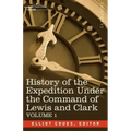 History of the Expedition Under the Command of Lewis and Clark, Vol.1
