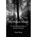 The Miracle Minute: 52 One Minute Guides to Practical Wisdom