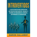 Introvertidos: La Guía Definitiva para Introvertidos que desean ser más Abiertos, Sociables y Desarrollar Habilidades de Liderazgo, s