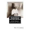 Life on the Old Plantation in Ante-Bellum Days: OR A Story Based on Facts
