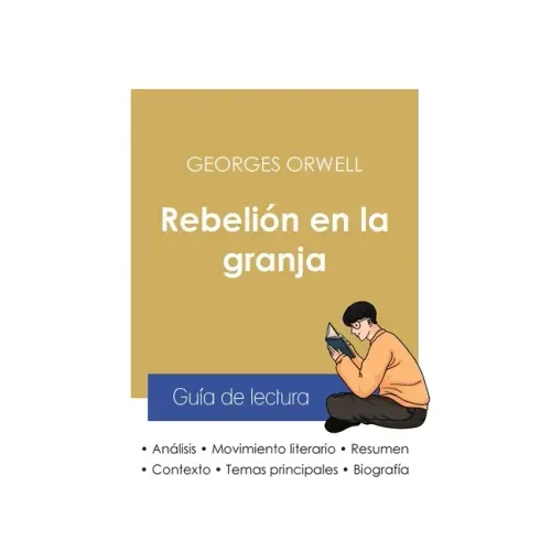 Guía de lectura Rebelión en la granja de Georges Orwell (análisis literario de referencia y resumen completo)