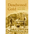 Deadwood Gold: A Story of the Black Hills