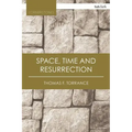Space, Time and Resurrection