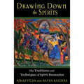 Drawing Down the Spirits: The Traditions and Techniques of Spirit Possession