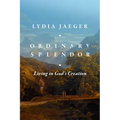 Ordinary Splendor: Living in God's Creation