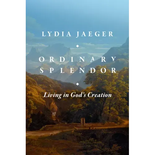 Ordinary Splendor: Living in God's Creation