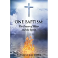 One Baptism: The Power of Water and the Spirit