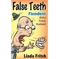 False Teeth, Fixodent and a Funny Husband