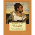 Incidents in the Life of a Slave Girl (1861). By: Harriet Ann Jacobs: Jacobs wrote an autobiographical novel, Incidents in the Life of a Slave Girl, f