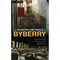 The Philadelphia State Hospital at Byberry: A History of Misery and Medicine