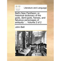 Bell's New Pantheon; Or, Historical Dictionary of the Gods, Demi-Gods, Heroes, and Fabulous Personages of Antiquity: ... Volume 2 of 2