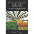 How to Grow and Properly Keep a Greenhouse: Best Guide For Maintaining Greenhouses Properly