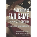 America's End Game for the 21st Century: A Blueprint for Saving Our Country