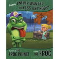 Frankly, I Never Wanted to Kiss Anybody!: The Story of the Frog Prince as Told by the Frog