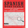 Spanish Word Search: Advanced Vocabulary By Theme For Language Learners Large Print