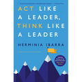ACT Like a Leader, Think Like a Leader, Updated Edition of the Global Bestseller, with a New Preface