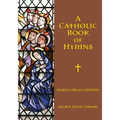A Catholic Book of Hymns: Simple Organ Edition