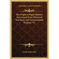 The Origin of Pagan Idolatry Ascertained from Historical Testimony and Circumstantial Evidence V3